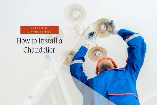 How to Install a Chandelier: A Step-by-Step Guide